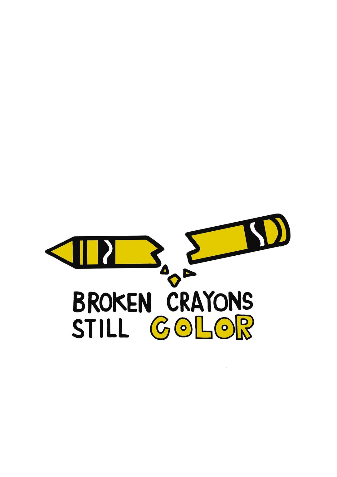 Hand Drawn broken Crayons Still Color Quote Available in Yellow and