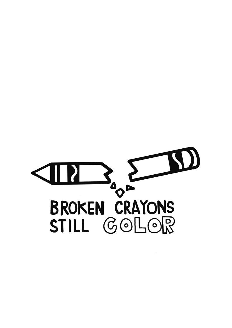 Hand Drawn broken Crayons Still Color Quote Available In Etsy