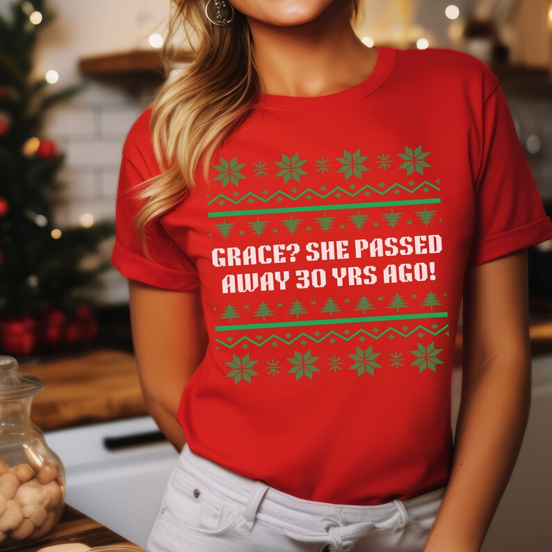 Grace She Passed Away 30 Years Ago Ugly Funny Shirt, Griswold Christmas