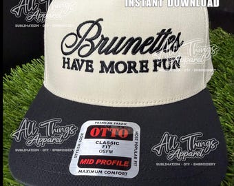 Brunettes have more fun hat embroidery file