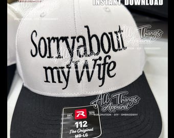 Sorry about my wife embroidery hat file