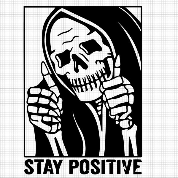 Stay Positive Skeleton SVG File Download! *Highest Quality*
