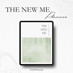May include: A digital planner on a tablet with the text "THE NEW ME Planner." The planner has a white top section with the words "THE NEW ME" and a green watercolor-style bottom section. The planner has a black border and a minimalist design.