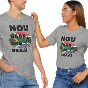 South African shirt, nou gaan on braai tshirt, tee for south african au pair, Afrikaans shirt for oupa, boeretroos t-shirt for ouma