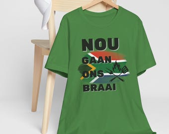South African shirt, nou gaan on braai tshirt, tee for south african au pair, Afrikaans boeretroos t-shirt
