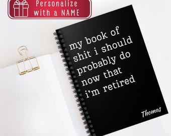 Personalized Funny Retirement Journal, Shit I Should Probably Do Notebook, Humorous Retirement Gift for co-worker, Memo Journal for Retirees