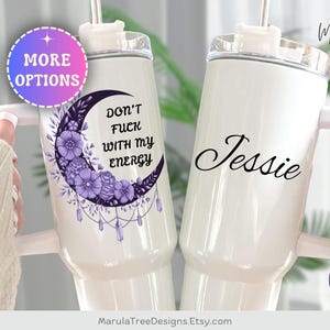 Don't Fu*k with my Energy Moon Tumbler 40oz with handle Personalized Witchy Gifts Witch Mug Custom  witchie witchy witch tumbler with name