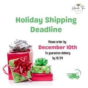 May include: Image with text: "Holiday Shipping Deadline." Presents wrapped in red, green, and pink paper with silver and red bows. Text: "Please order by December 10th to guarantee delivery by 12/24."