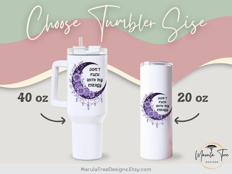 May include: White tumblers with the text "Don't Fuck With My Energy" and a crescent moon design with purple flowers. One tumbler is 40 oz, the other is 20 oz. The tumblers have a handle and a straw.