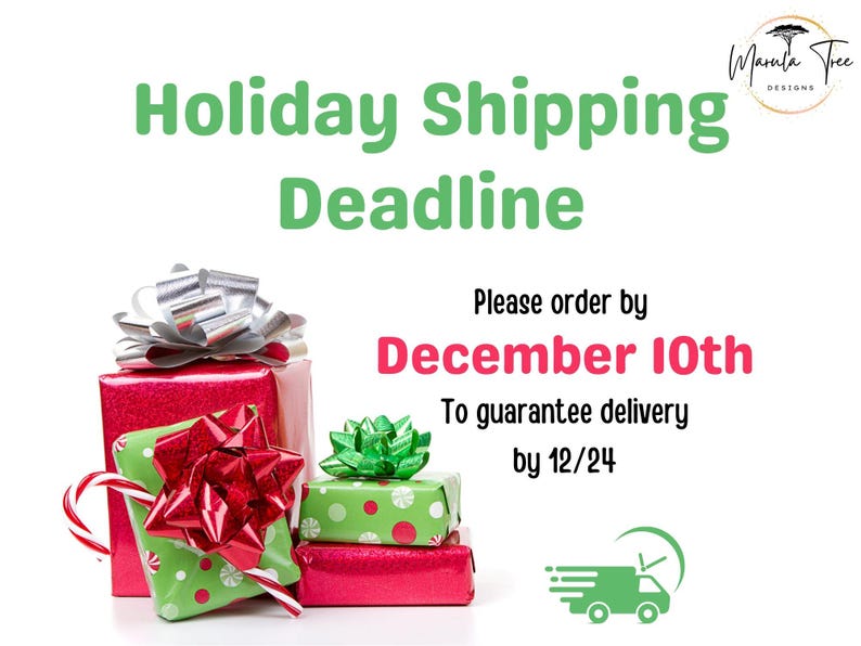May include: Image with text: "Holiday Shipping Deadline." Presents wrapped in red and green paper with bows. Text: "Please order by December 10th to guarantee delivery by 12/24." A green delivery truck icon is also present.