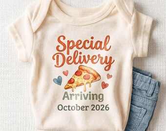 May include: A cream-colored short-sleeve baby bodysuit featuring the text Special Delivery in orange, a pepperoni pizza slice illustration, and the text Arriving October 2026 in dark green, accented by small blue and red hearts.