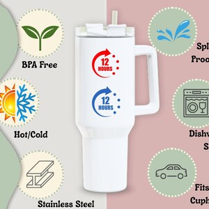 May include: White tumbler with a handle and straw, featuring the text "12 HOURS" in red and blue. The tumbler is BPA-free, dishwasher safe, and fits most cupholders. It keeps drinks hot or cold for 12 hours and is made of stainless steel.