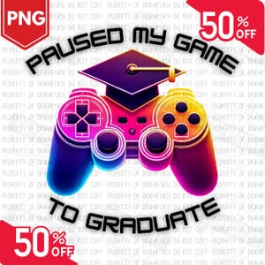 Gamer Graduation PNG: Paused My Game, Class of 2025 (Digital Download)