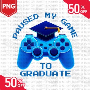 Gamer Graduation PNG: Paused My Game - Class of 2025 (Digital Download)