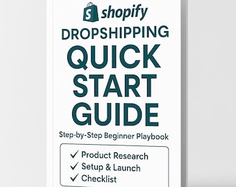 Shopify Dropshipping Quick Start Guide (PDF) | Step-by-Step Beginner Playbook | Product Research, Setup & Launch Checklist