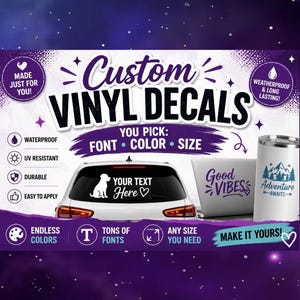 May include: A promotional graphic for custom vinyl decals featuring the text Custom Vinyl Decals, You Pick: Font, Color, Size, and Make It Yours. The image displays a white car with a dog decal, a laptop with Good Vibes text, and a tumbler with mountain art.