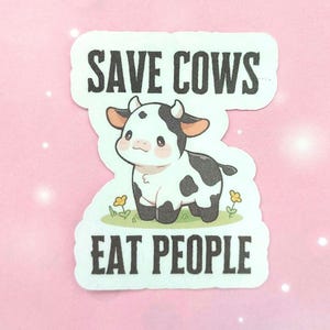 Sticker Save Cows Eat People Geschenkidee für Veganer und Vegetarier mit niedlichem Kuh Motiv kawaii Sticker Tieraktivismus sarkastisch