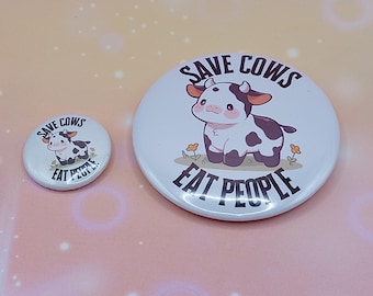 Sarcastic pinback button, Save Cows Eat People badge with cute cow motive kawaii gift for vegetarian, animal rights activist, cow lover
