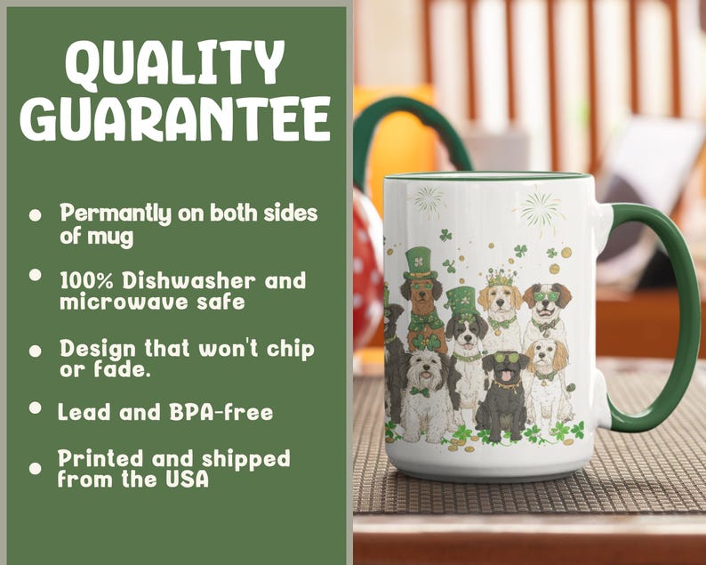 May include: White ceramic mug with a green rim and handle. The mug features a colorful illustration of dogs wearing shamrock hats and holding shamrock-themed items. The text "QUALITY GUARANTEE" is printed on a green background.