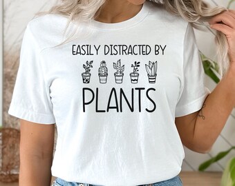 Easily distracted by plants shirt, gardening shirts, funny plant shirts, plant lover shirts, Mom gift tees, house plants shirt, plant life