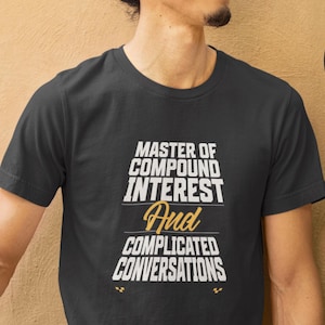 Funny Banking and Finance T-Shirt Banker Accountant Tee Accounting Shirt Master of Compound Interest Top Budget Planner Graduation Gift