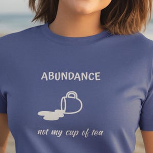 Basic Minimalism Apparel Minimalist Unisex Tee Minimalist Woman Men Top Abundance Not My Cup Of Tea Basic Living Quote t-shirts Beach