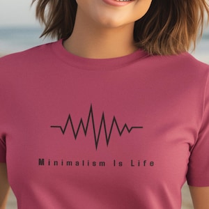 Minimalist Unisex Tee Minimalist Woman Men Top Basic Minimalism Apparel Minimalism Is Life T-Shirt Basic Living Quote t-shirts Beach