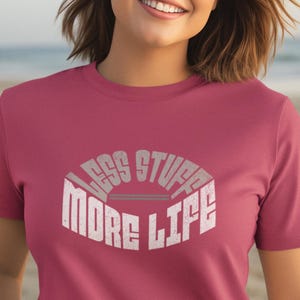 Basic Minimalism Apparel Minimalist Unisex Tee Less Stuff More Life T-Shirt Basic Living Minimalist Woman Men Top Quote t-shirts Beach