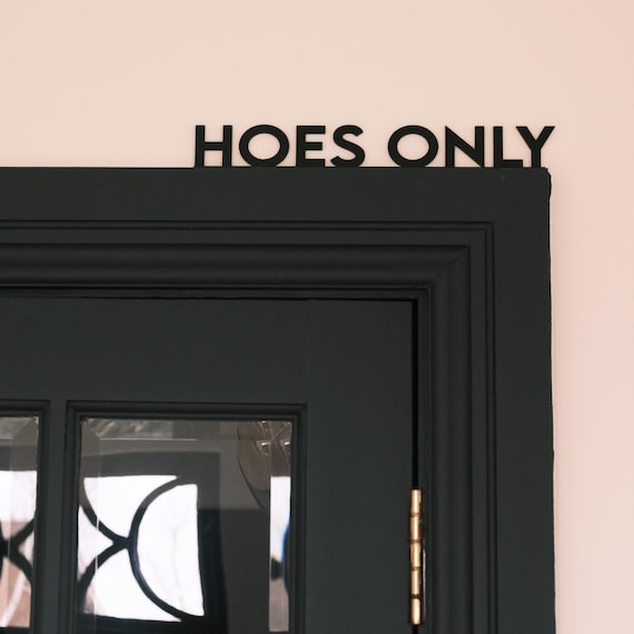 Hoes Only Door Frame Topper, Funny Door Signs, Door Topper, Shelf Decor, Acrylic Wall Art, Funny Home Decor, Novelty Sign, Living Room Art