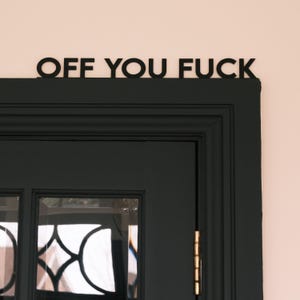 Off You Fuck Door Topper, Shelf Sign Wall Art, Shelf Decor, House Decor, House Warming Gift, Novelty Swearing Gift, Door Frame sign