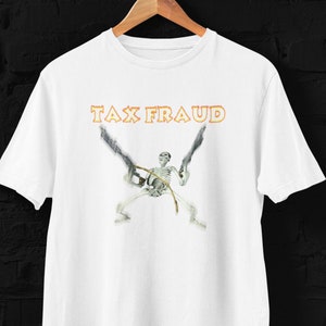 Commit Tax Fraud Shirt Funny Parody Meme, Satire Offensive Shirts, Evil Skeleton Badass Inappropriate Shirt, Stupid Funny Shirt, Evade Taxes