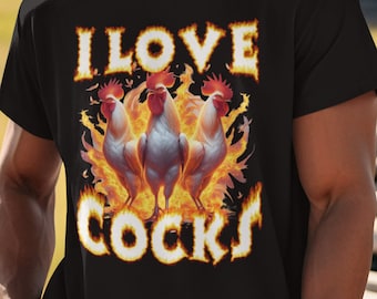 I Love Cocks Roosters Funny Meme Shirt, Parody Satire Shirts,  Inappropriate Unhinged shirts, Farmer Chicken Lover Shirt
