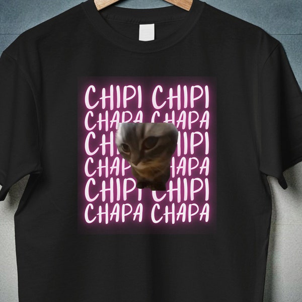 Chipi Chipi Chapa Chapa Dubi Dubi Cat Meme Shirt, Chippi Chappa, Chippy Chippy, Cippi Cippi Ciappa Ciappa, Cringe Weirdcore, Viral Shirts