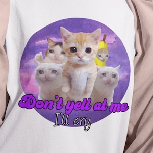 Ne criez pas, je vais pleurer le chat triste Meme drôle de chemise, Crying Banana Cat, El Gato, tout va bien, chemises sarcastiques, cadeau pour petite amie