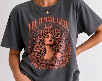 The Female Gaze Medusa Shirt, Feminist Mythology Tee, Empowered Woman Graphic T Shirt