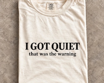 I Got Quiet That Was the Warning Shirt, Sarcastic Attitude Tee, Funny Introvert T Shirt