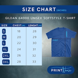 May include: Size chart for a Gildan 64000 unisex softstyle t-shirt. The chart shows chest and length measurements in inches for sizes S, M, L, XL, 2XL, and 3XL.