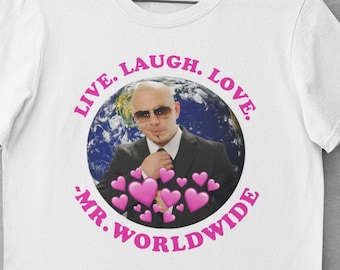 Live Laugh Love Mr Worldwide Meme Shirt, Lobotomy Funny Parody Satire Shirt, Cute Music Lover Gift, Cursed Weird Stupid Shitpost Joke Shirts