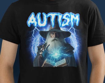 Autism Funny Wizard Meme Shirt, Hilarious Sarcastic Casting Spells Autistic Shirt Gift, Neurodivertent Shitposting Unhinged Autistic Shirt