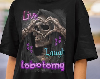 Live Laugh Lobotomy Evil Skeleton Tshirt, Dank Meme Shitpost, Shirts Cursed Unhinged Offensive, Dummes Shirt, Cringe Weirdcore Shirts