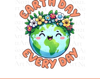 Earth Day Every Day Sublimation Design Compatible with Cricut & Silhouette, High-Resolution PNG 300 DPI