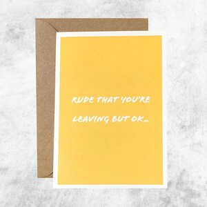 Funny Leaving Card, New Job Card, Rude Retirement Card - Blank Inside - Rude that you're leaving but ok