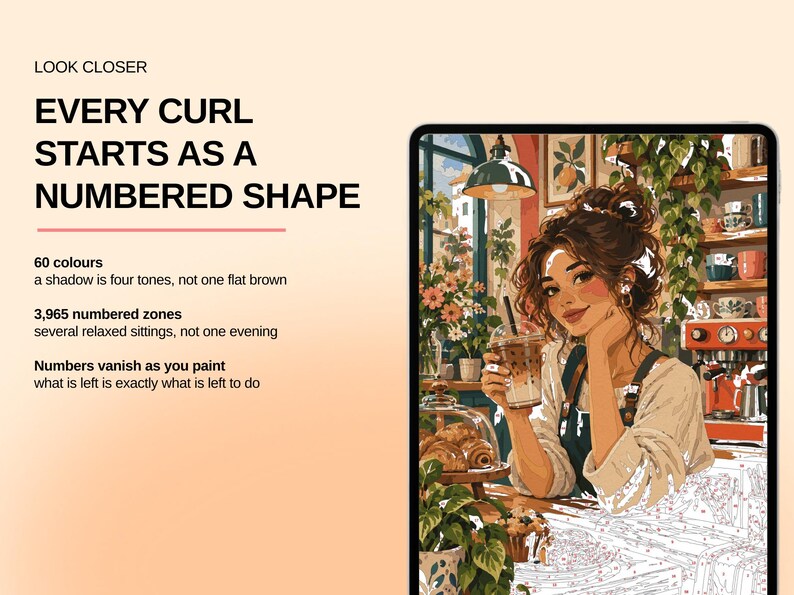 May include: A digital paint-by-numbers kit displayed on a tablet screen, featuring a woman in a cafe with a coffee drink. The text reads: LOOK CLOSER, EVERY CURL STARTS AS A NUMBERED SHAPE, 60 colours, 3,965 numbered zones, Numbers vanish as you paint.