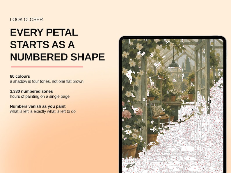 May include: A digital tablet displays a paint-by-number greenhouse scene with 3,330 numbered zones and 60 colors. Text reads: LOOK CLOSER, EVERY PETAL STARTS AS A NUMBERED SHAPE, 60 colours, a shadow is four tones, not one flat brown, 3,330 numbered zones, hours of painting on a single page, Numbers vanish as you paint, what is left is exactly what is left to do.