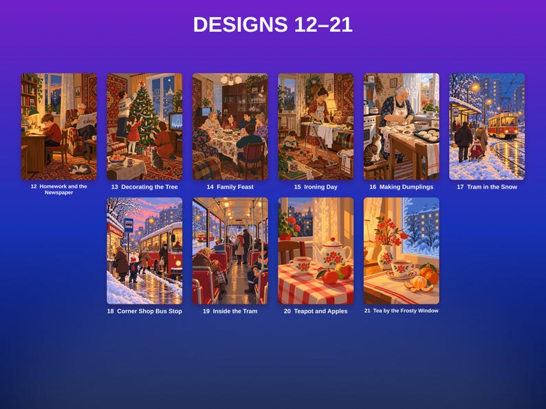 May include: A collection of ten rectangular art prints labeled DESIGNS 12&ndash;21, featuring scenes titled Homework and the Newspaper, Decorating the Tree, Family Feast, Ironing Day, Making Dumplings, Tram in the Snow, Corner Shop Bus Stop, Inside the Tram, Teapot and Apples, and Tea by the Frosty Window.