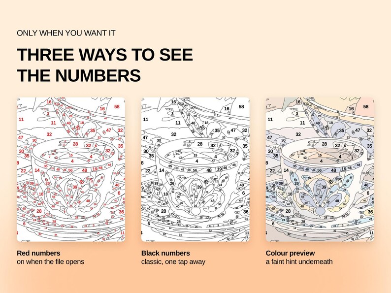 May include: A paint-by-numbers digital interface displaying three variations of a teacup illustration. The text reads: ONLY WHEN YOU WANT IT, THREE WAYS TO SEE THE NUMBERS. The options are labeled: Red numbers, Black numbers, and Colour preview.