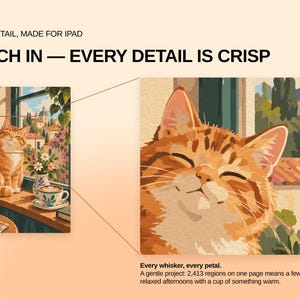 May include: A digital illustration of an orange tabby cat sitting on a windowsill next to a cup of coffee and flowers. The text reads: HIGH DETAIL, MADE FOR IPAD, PINCH IN &mdash; EVERY DETAIL IS CRISP, Every whisker, every petal. A gentle project: 2,413 regions.