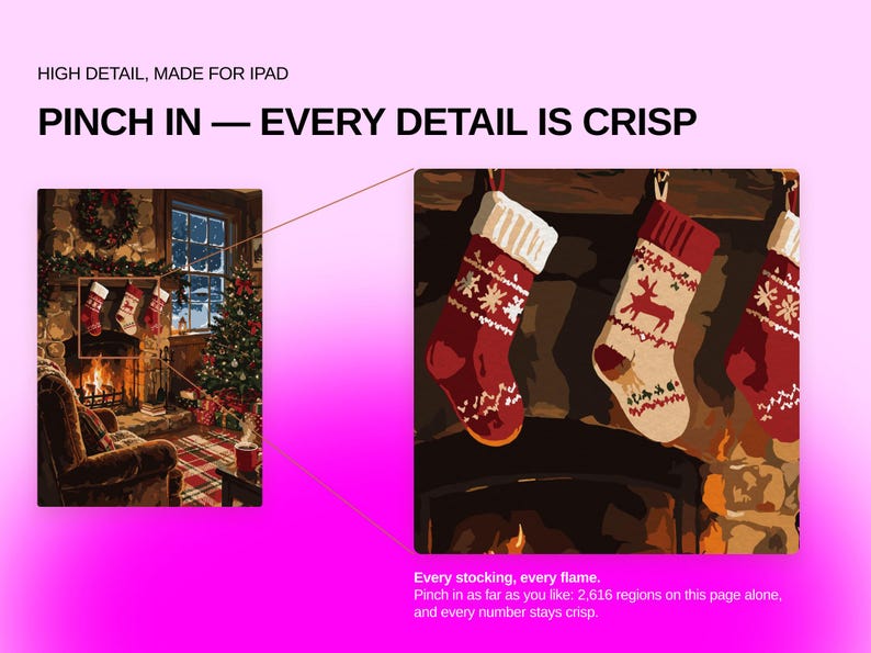 May include: A digital graphic showing a zoomed-in view of three red and white Christmas stockings hanging over a fireplace. Text reads: HIGH DETAIL, MADE FOR IPAD, PINCH IN &mdash; EVERY DETAIL IS CRISP, Every stocking, every flame, 2,616 regions on this page.