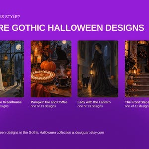 May include: A purple graphic display featuring four rectangular images titled Ghost in the Greenhouse, Pumpkin Pie and Coffee, Lady with the Lantern, and The Front Steps. Each image is labeled as one of 13 designs in a Gothic Halloween collection.