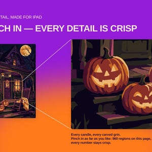May include: A digital illustration featuring a Halloween scene with a house, a porch, and carved pumpkins. Text reads: HIGH DETAIL, MADE FOR IPAD, PINCH IN &mdash; EVERY DETAIL IS CRISP, Every candle, every carved grin. Pinch in as far as you like: 960 regions on this page, and every number stays crisp.